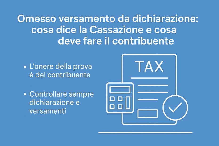 Omesso versamento da dichiarazione: cosa dice la Cassazione e cosa deve fare il contribuente