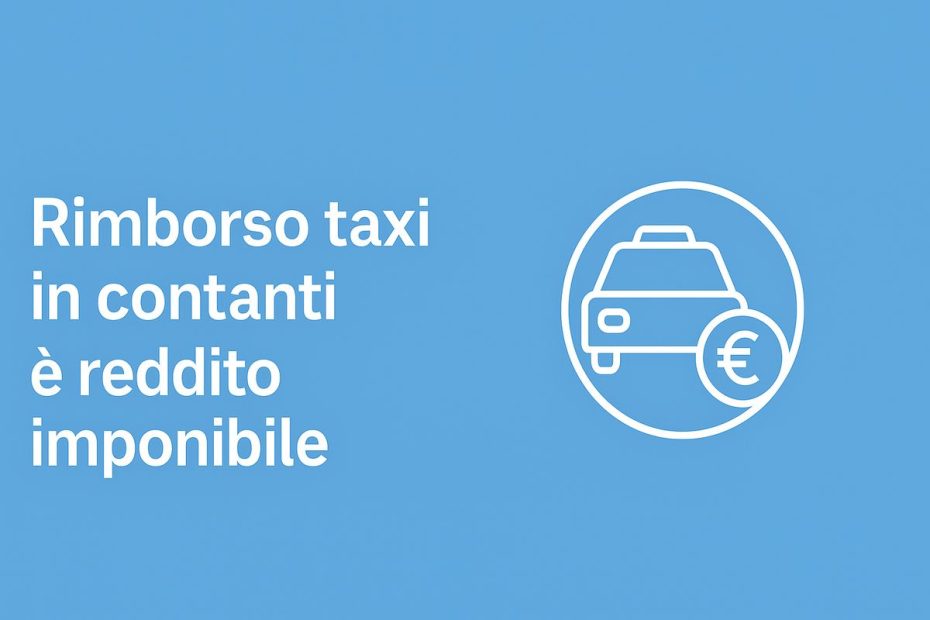 Rimborso taxi pagato in contanti: quando diventa reddito per il dipendente